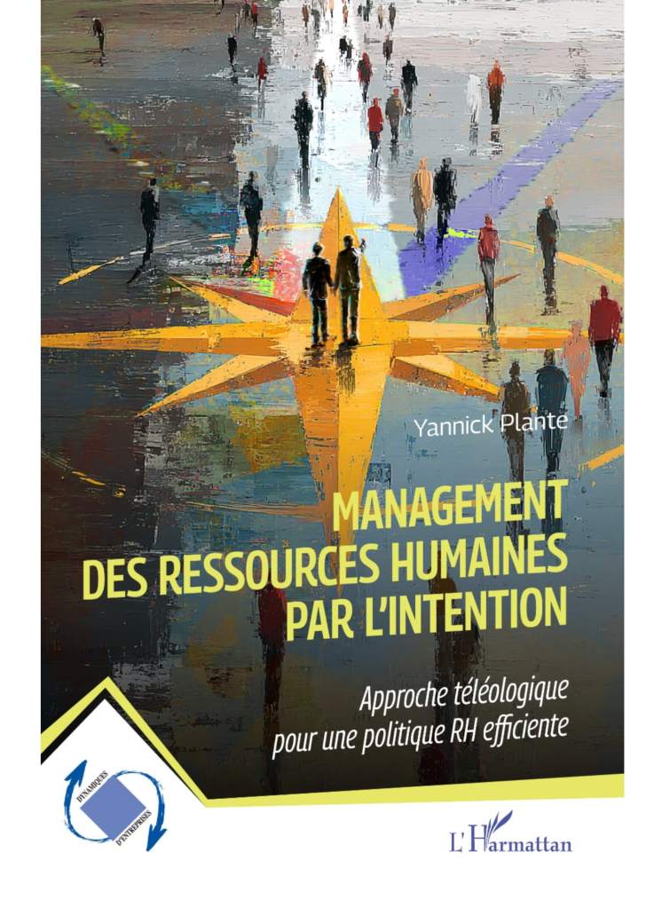Parution 2026 de Yannick Plante : Management des ressources humaines par l'intention

Approche téléologique pour une politique RH efficiente